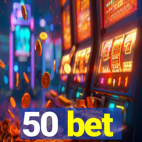 50 bet